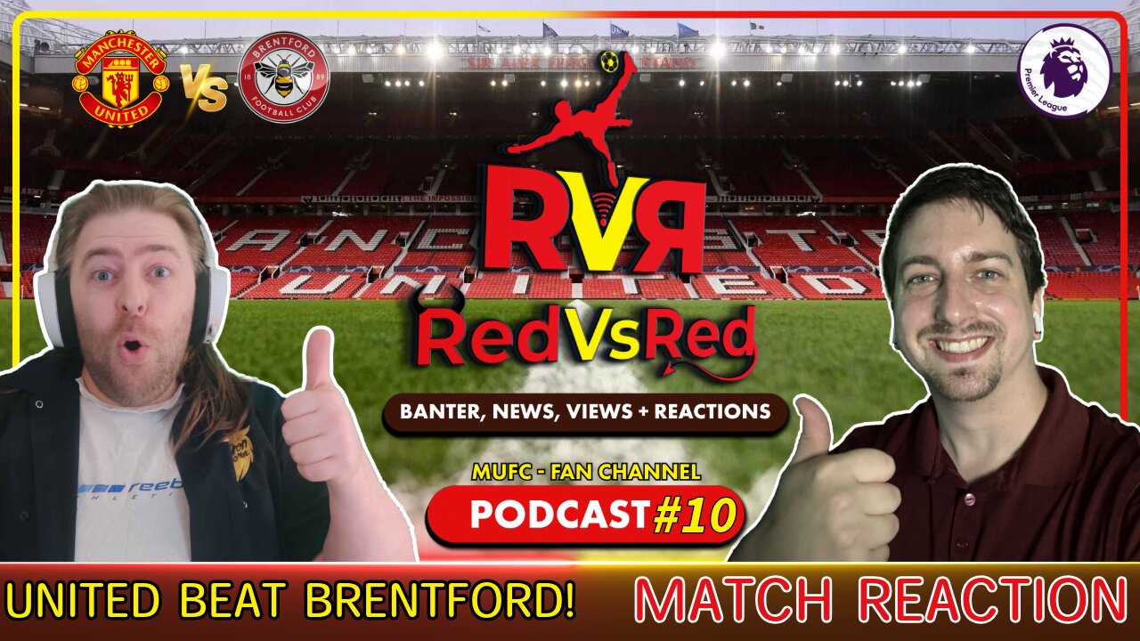 "Can We Play You Every Week?" - Utd V Brentford Match Reaction - RedVsRed - MUFC Fan Channel