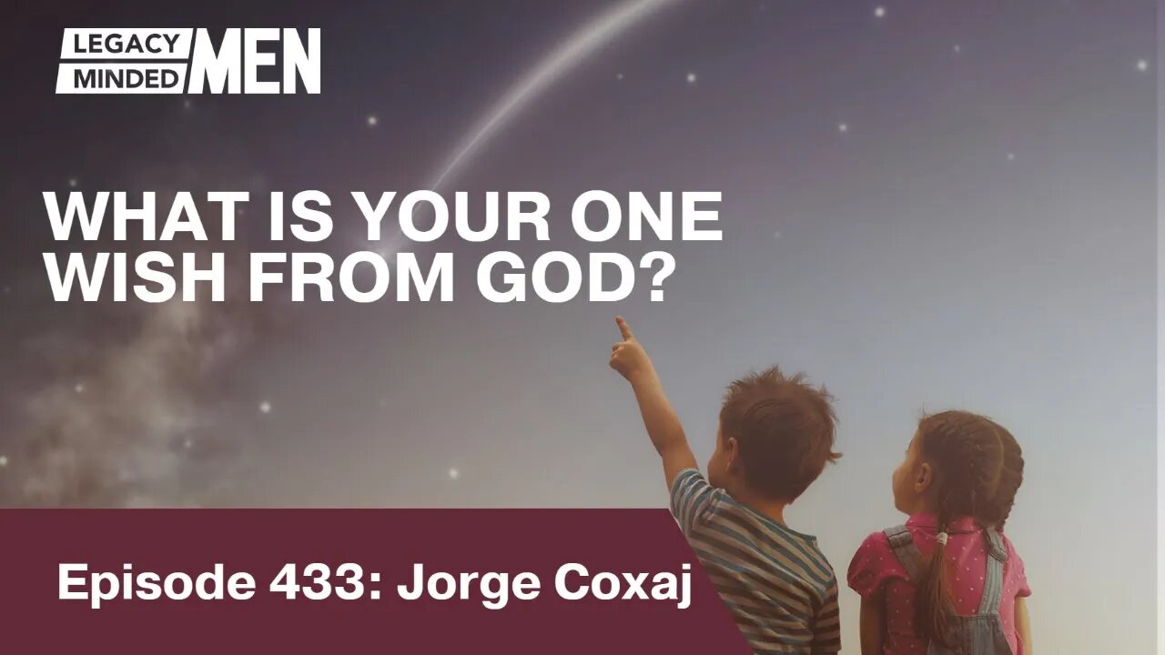 WHAT IS YOUR ONE WISH FROM GOD? | Jorge Coxaj