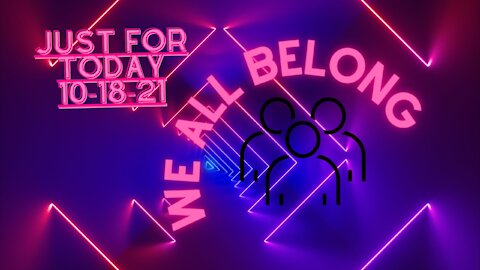 Just for Today - We all belong