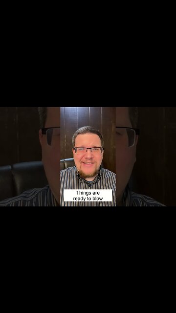 Things Are About To Blow!