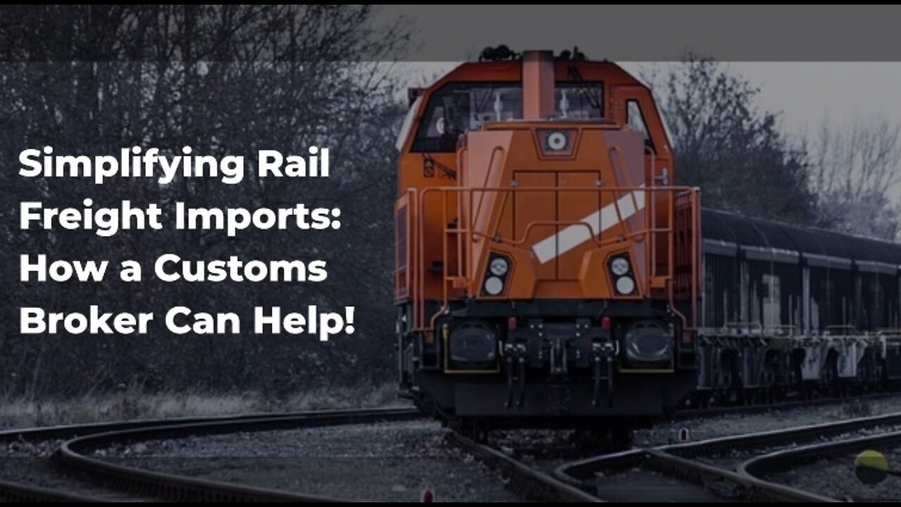 Title: Unleashing the Power of Customs Brokers for Smooth Rail Freight Imports