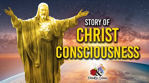 Story of Christ Consciousness - a message from Yeshua