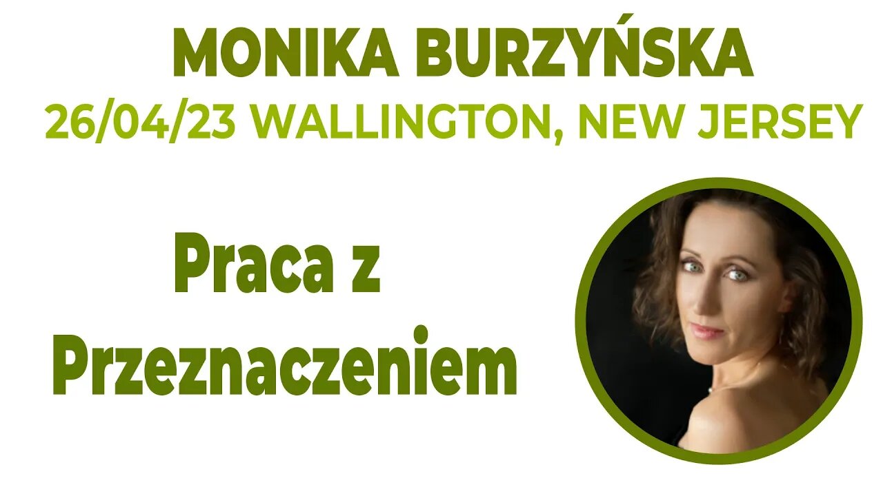 MONIKA BURZYŃSKA | 26/04/23 WALLINGTON, NEW JERSEY | Praca z Przeznaczeniem