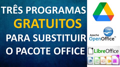 Três opções de programas gratuitos para substituir o pacote office