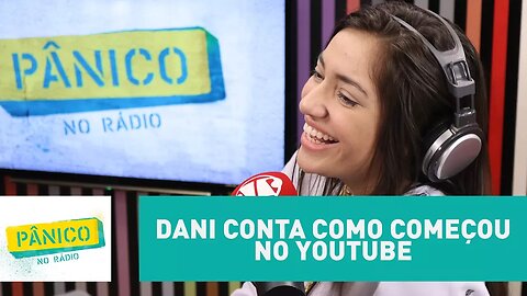 Dani Russo conta como começou no YouTube | Pânico