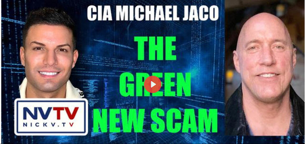 CIA Michael Jaco Discusses The Green New Scam with Nicholas Veniamin