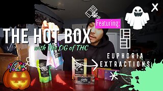 EUPHORIA EXTRACTIONS = ALL TREATS, NO TRICKS 🎃🍫🍬| THE HOT BOX 🔥 📦