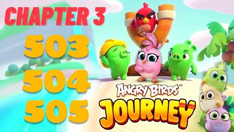 Angry Birds Journey - CHAPTER 3 - STARRY DESERT - LEVEL 503-504-505 - Gameplay Walkthrough