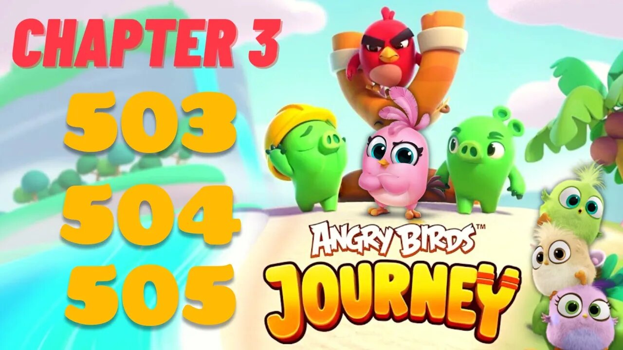 Angry Birds Journey - CHAPTER 3 - STARRY DESERT - LEVEL 503-504-505 - Gameplay Walkthrough
