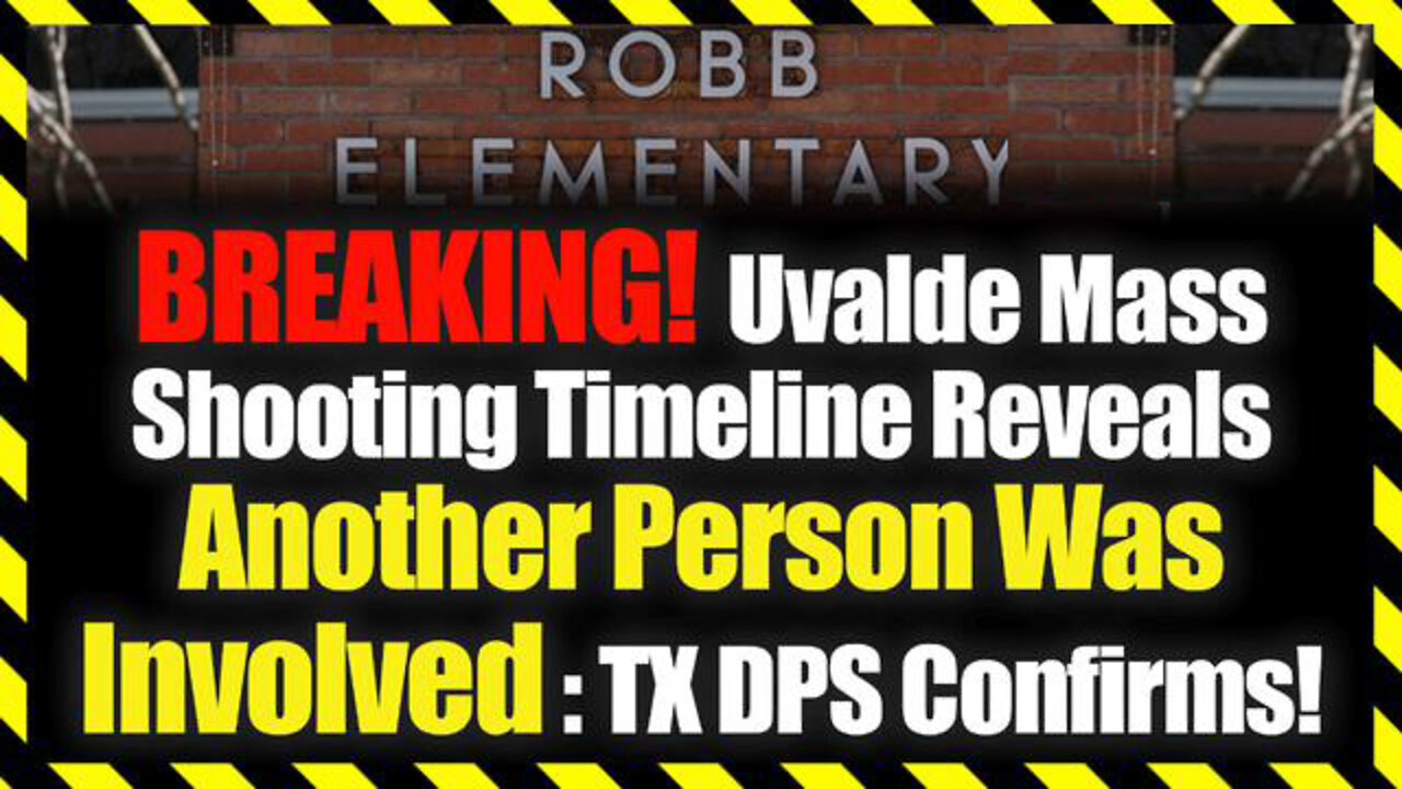 Breaking! Uvalde Mass Shooting Timeline Reveals How Another Person Was Involved : Tx Dps Confirms!