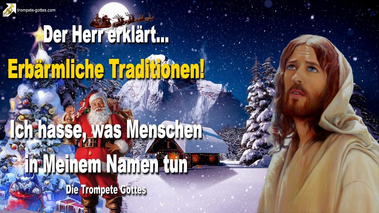 Erbärmliche Traditionen… Ich hasse, was Menschen in Meinem Namen tun 🎺 Die Trompete Gottes