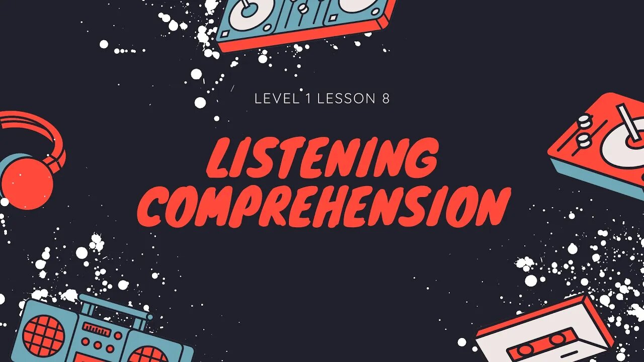 Listening Comprehension Level 1 lesson 8