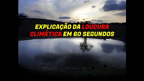 Explicação da Loucura Climática em 60 segundos - por Robert Farle