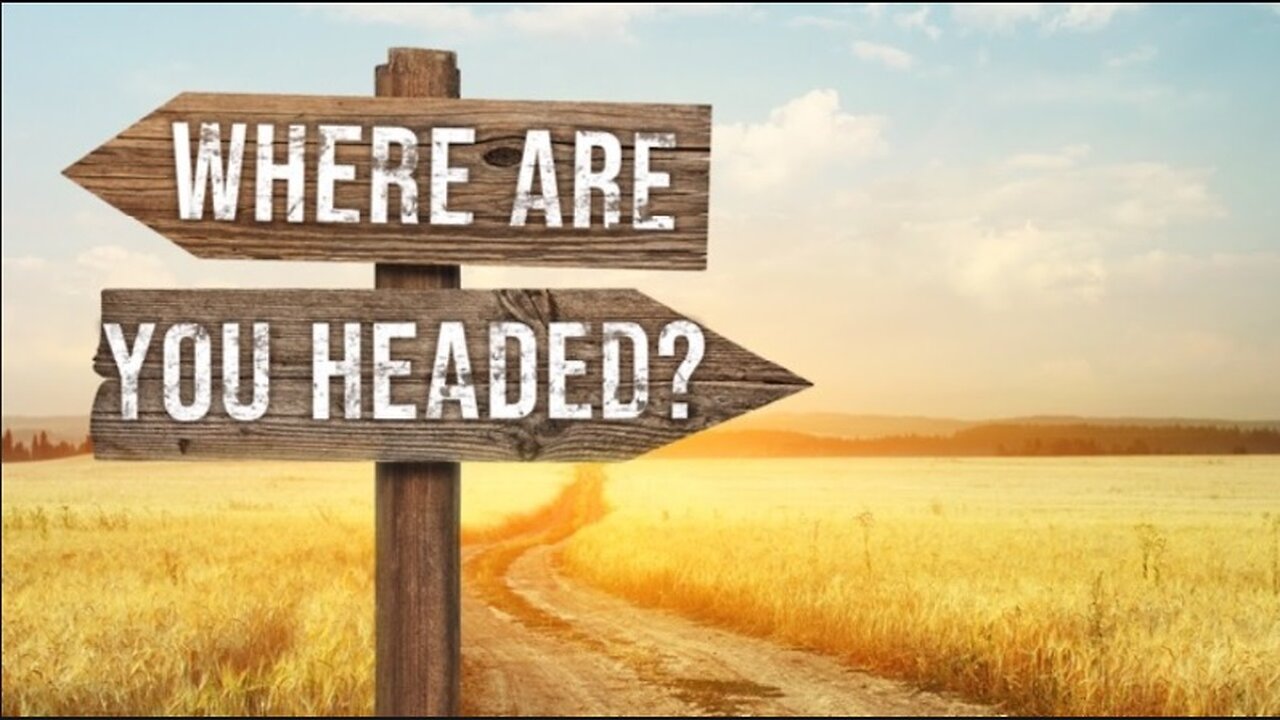 Where are You Headed?