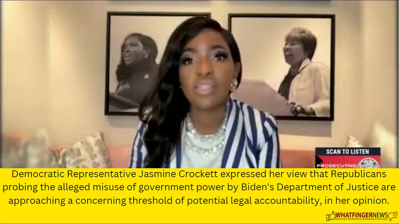 Democratic Representative Jasmine Crockett expressed her view that Republicans probing