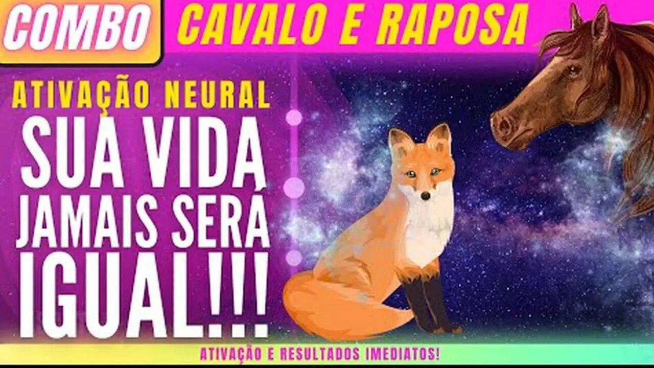 Arquétipos Cavalo e raposa - Ativação Neural - Sua vida jamais será igual!!!