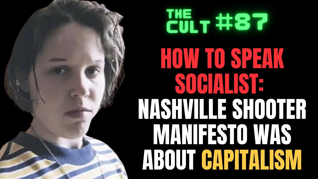 The Cult #87: HOW TO SPEAK SOCIALIST: Understanding the Nashville Shooter's Manifesto