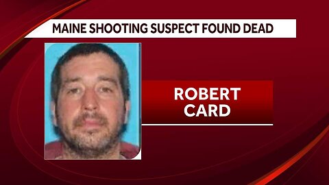 Robert Card The Maine Shooter Found Dead