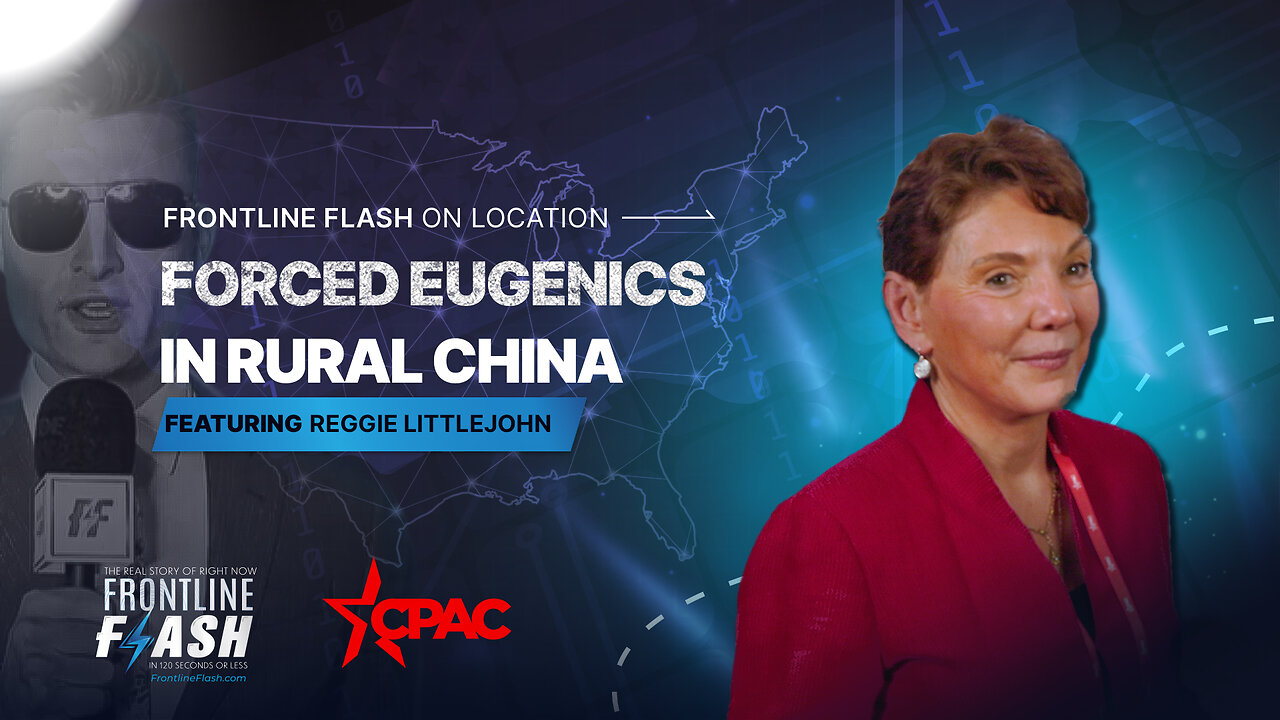 Frontline Flash™ On Location: ‘Forced Eugenics in Rural China' with Reggie Littlejohn