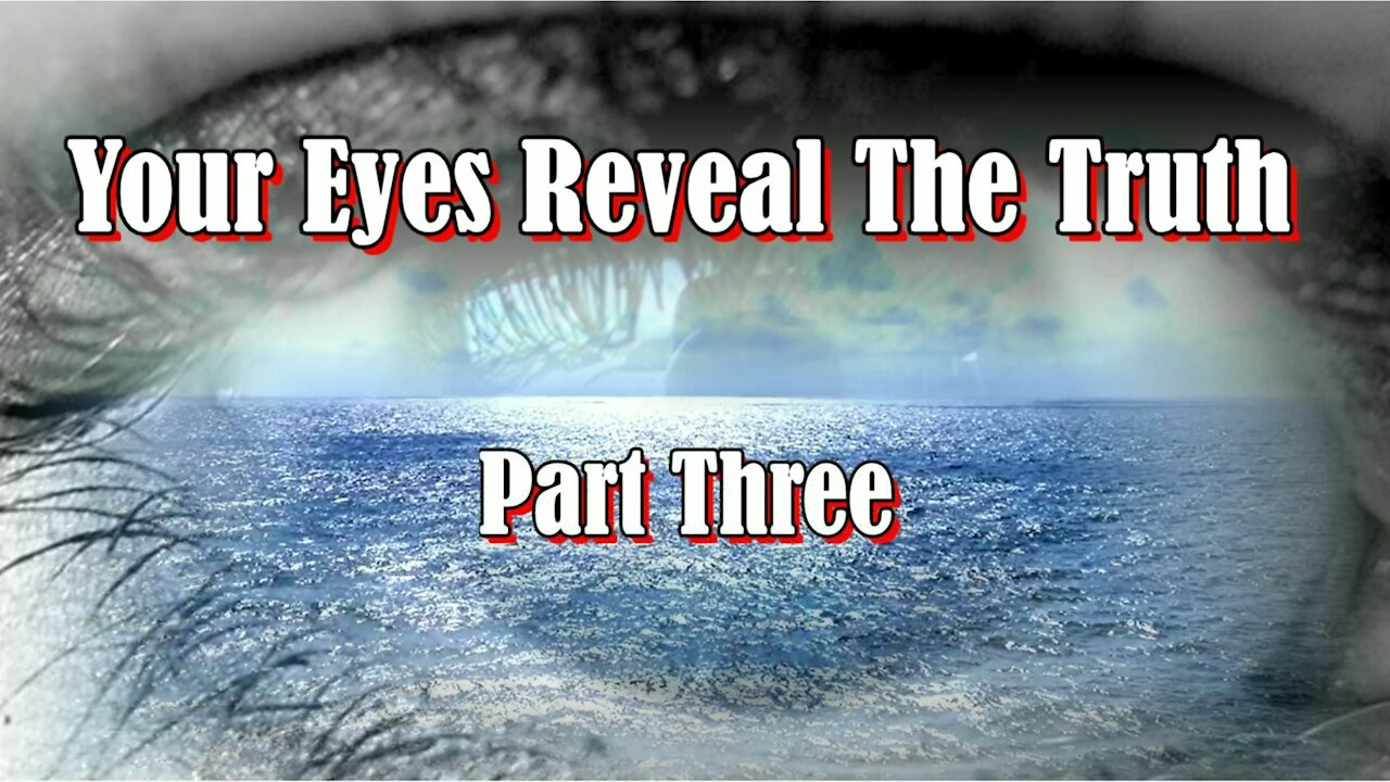 Your Eyes Reveal The Truth ... Part Three