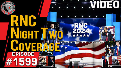 RNC Night Two Coverage | Nick Di Paolo Show #1599