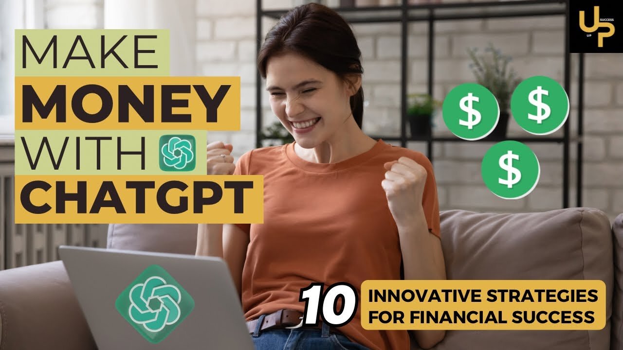 Make Money Using ChatGPT: 10 Innovative Strategies for Financial Success