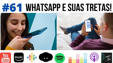 #61 WHATSAPP E SUAS TRETAS!