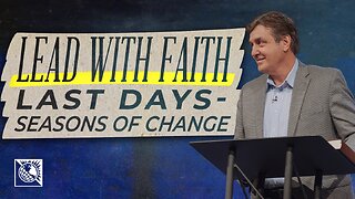 Lead with Faith [Last Days—Seasons of Change] | Pastor Allen Jackson