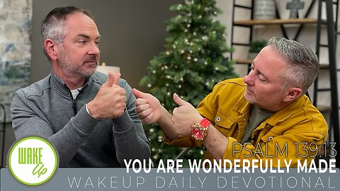 WakeUp Daily Devotional | You Are Wonderfully Made | Psalm 139:13