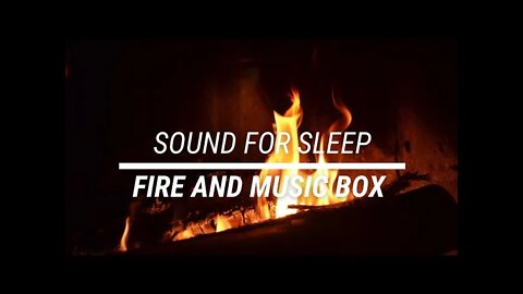 Sound for sleep Fire and Music Box 2 hours