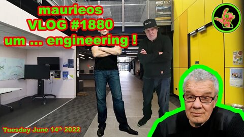 maurieos VLOG #1880 um ... engineering!