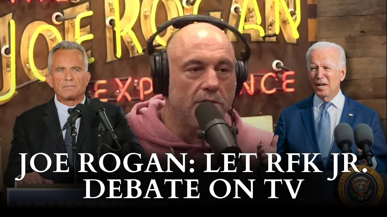 Let Robert F. Kennedy Jr. Debate On TV - Joe Rogan