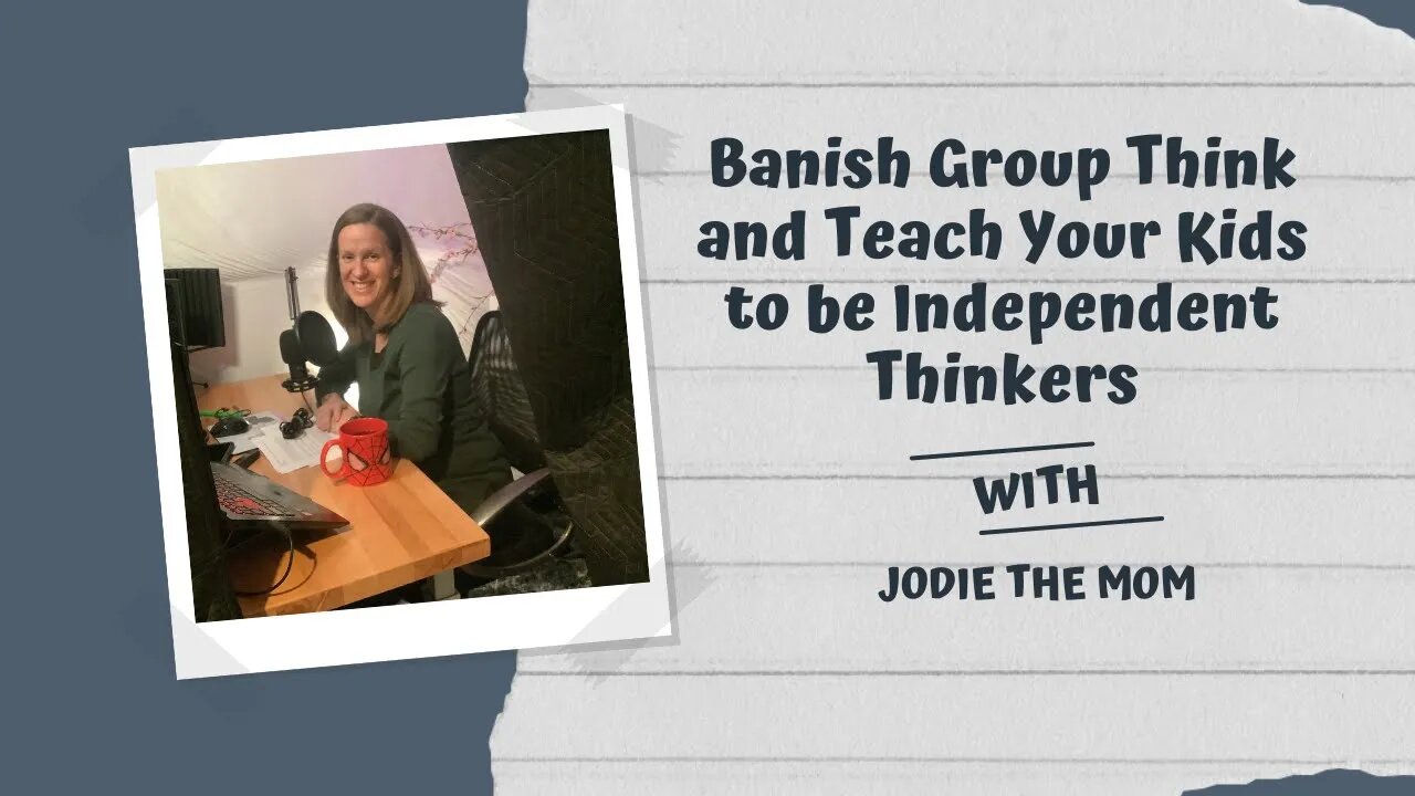 Banish Group Think and Teach Your Kids To Be Independent Thinkers