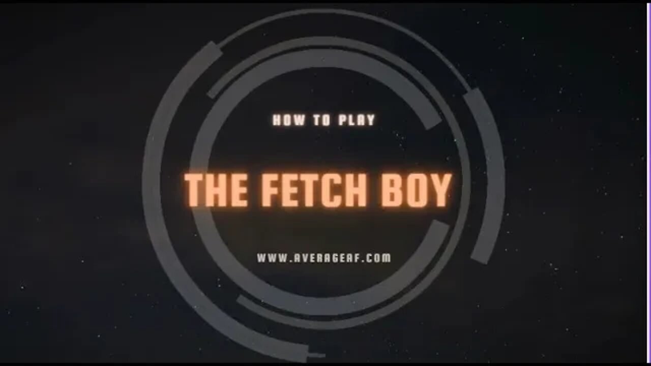 How to play "The Fetch Boy"