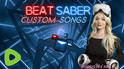 CUSTOM SONGZ 💚✨ | BeatSaber