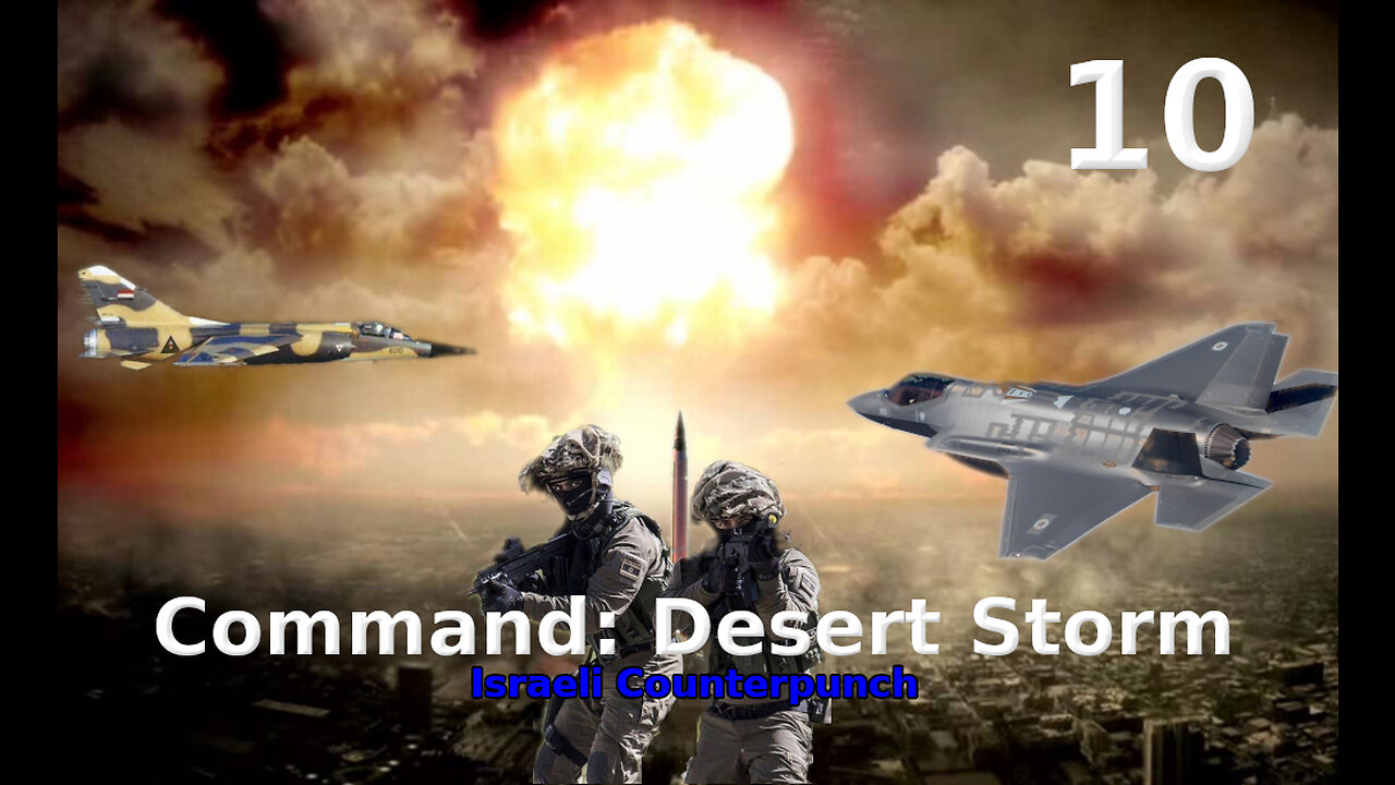 Command: Desert Storm Israeli Counterpunch walkthrough pt. 10/10