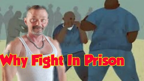 Reasons To Fight In Prison