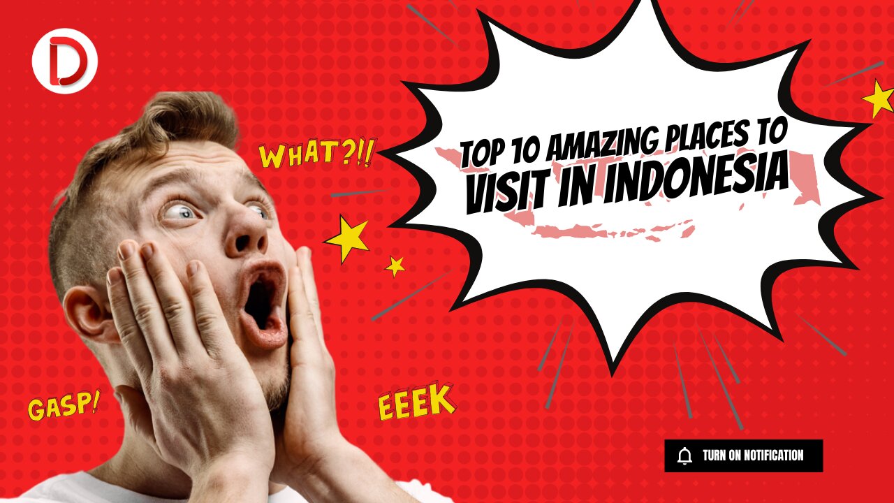 Top 10 Amazing Places to Visit in Indonesia