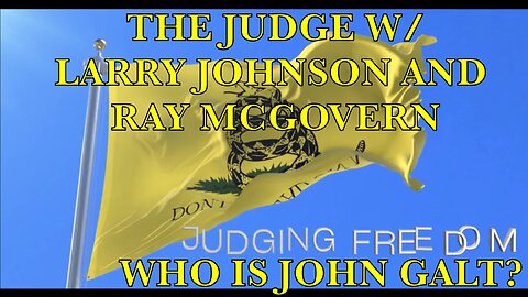 JUDGING FREEDOM W/ FMR CIA ANALYSTS LARRY JOHNSON & RAY MCGOVERN. TY JGANON, SGANON