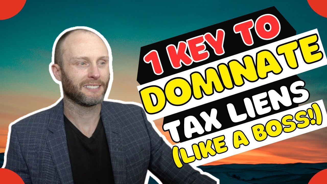 1 Key To Dominate Tax Lien Auctions Like A Boss