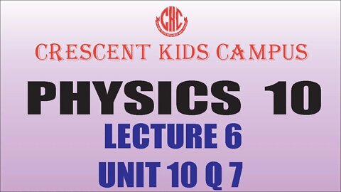 Physics 10th Lecture #6 UNIT #10 Q#7