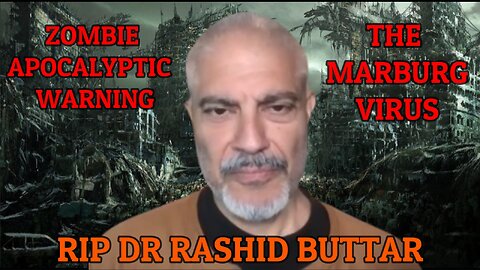 DR RASHID BUTTAR - THE APOCALYPTIC WARNING & MARBURG VIRUS