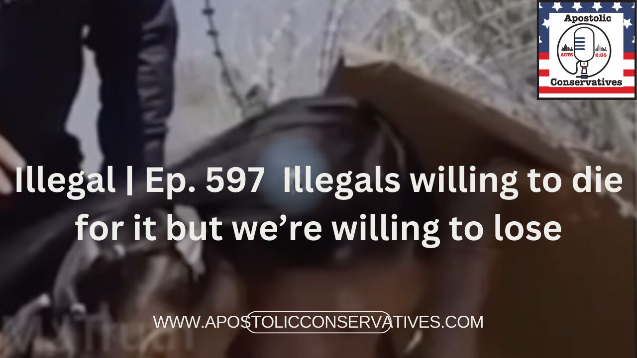 Freedom | Ep. 597 Illegals willing to die for it but we’re willing to lose it