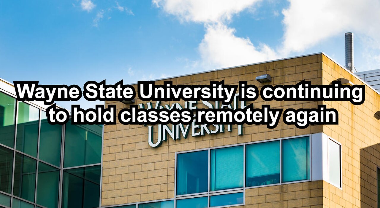 Wayne State University is continuing to hold classes remotely again