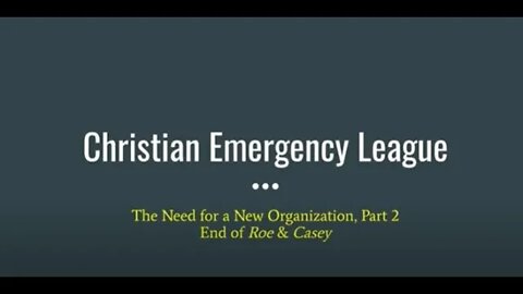 Christian Emergency League: The Need for a New Organization, Part 2 and the End of Roe