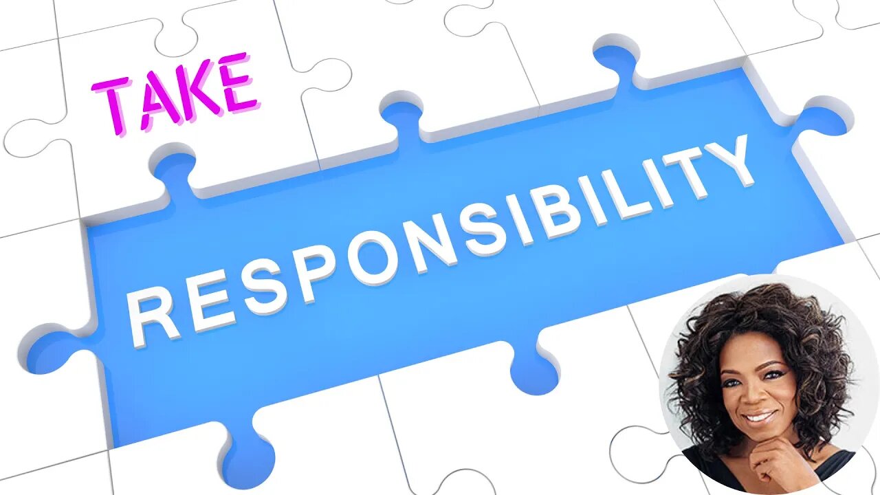 Take Responsibility - Oprah Winfrey