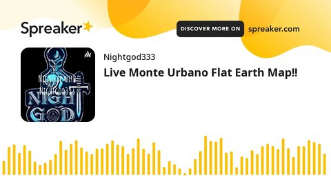 Live Monte Urbano Flat Earth Map!!