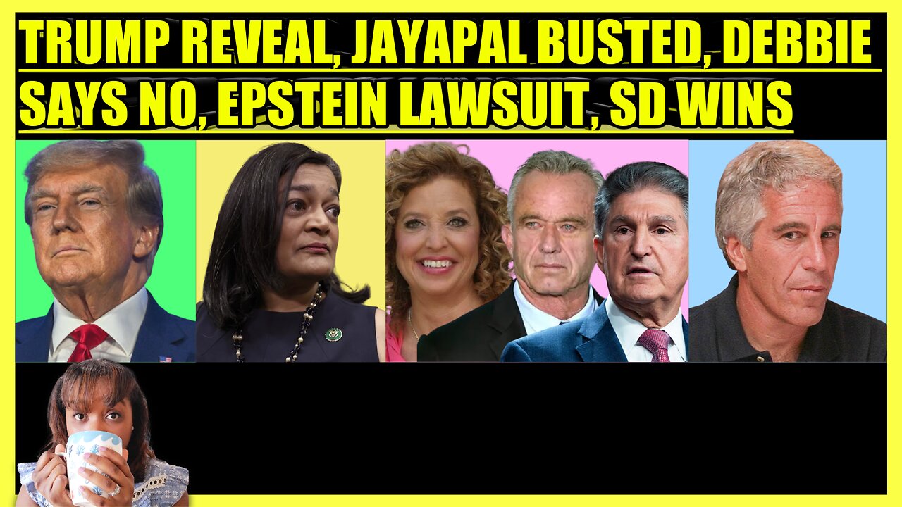 TRUMP REVEALING CHAT, JAYAPAL UNDER FIRE, DEBBIE IGNORES RFK JR. & MANCHIN, EPSTEIN UPDATE, SD WINS