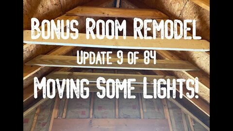 Bonus Room Remodel: Project 06 Update 9 of 84 - Moving Some Lights!