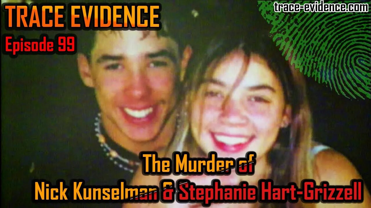 The Murder of Nick Kunselman & Stephanie Hart-Grizzell - Trace Evidence #99